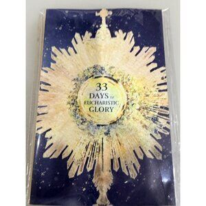 33 Days To Eucharistic Glory By Matthew Kelly
